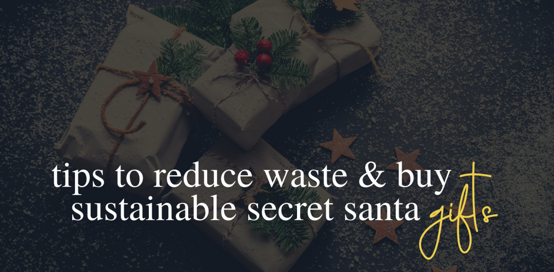 Tips to reduce waste and buy sustainable Secret Santa gifts