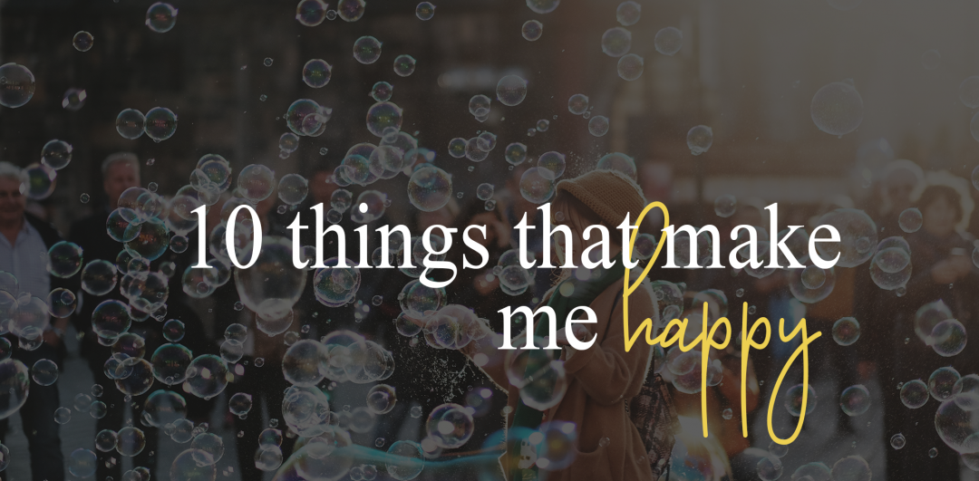 ten things that make me happy