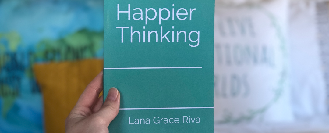 Happier thinking, with Lana Grace Riva Header