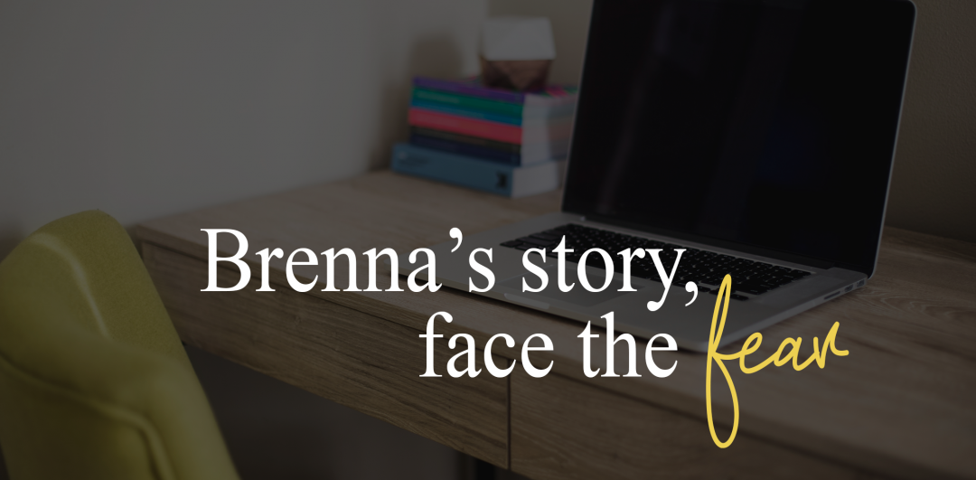 Brenna's story, face the fear.png