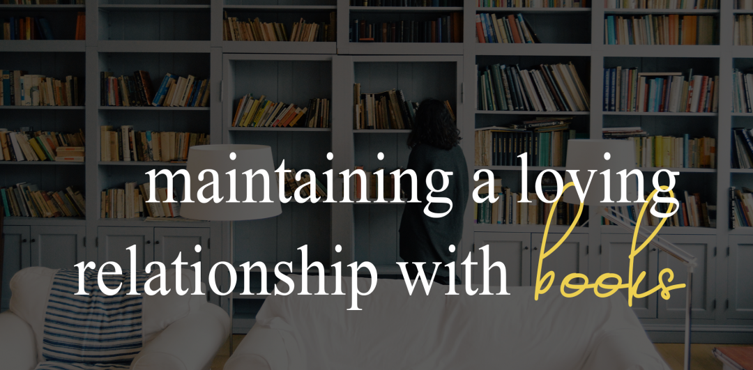Maintaining a loving relationship with books