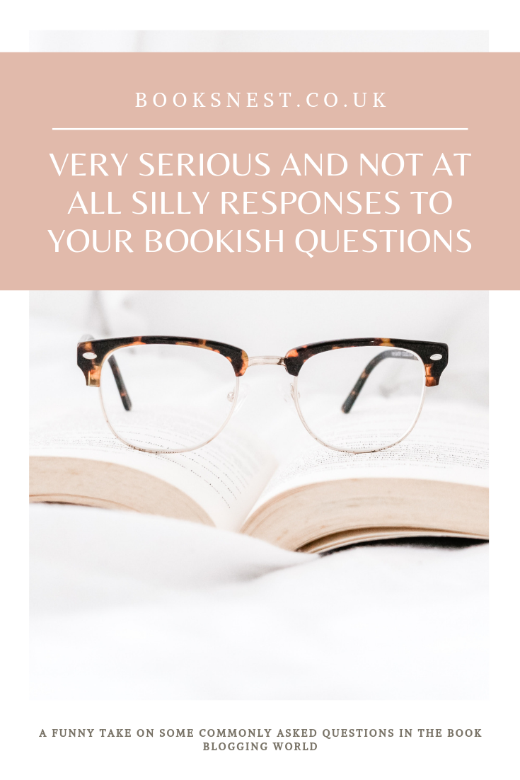 Very serious and not at all silly responses to your bookish questions