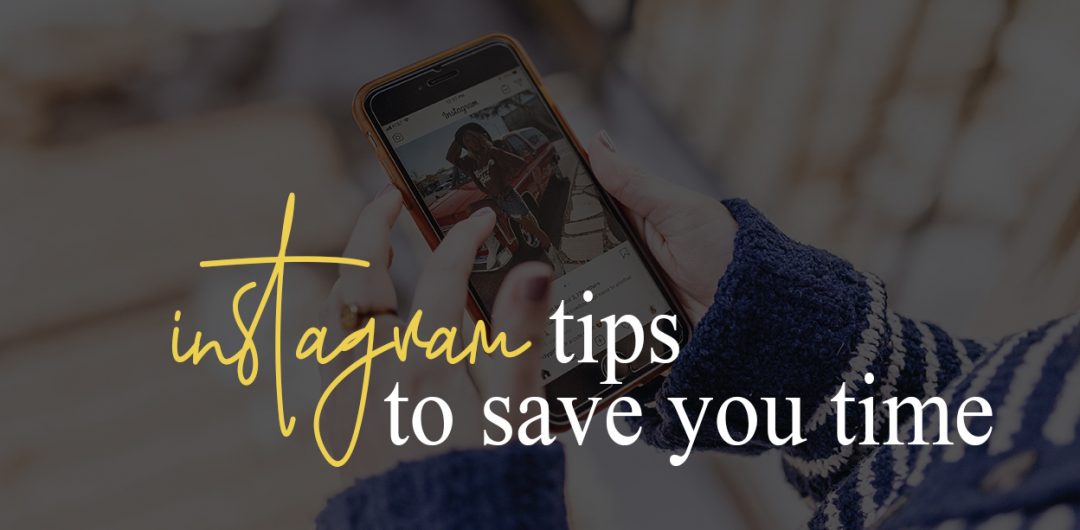 Instagram tips and shortcuts to save you time and help you engage more
