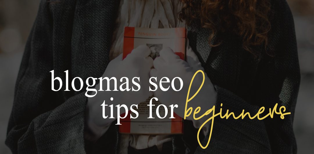 How to maximise SEO for your Blogmas posts