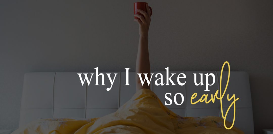 Why I wake up so early
