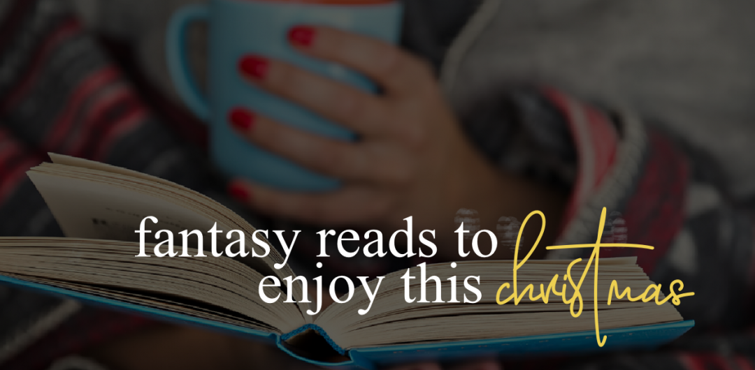 Five chunky fantasy reads to keep you occupied this Christmas
