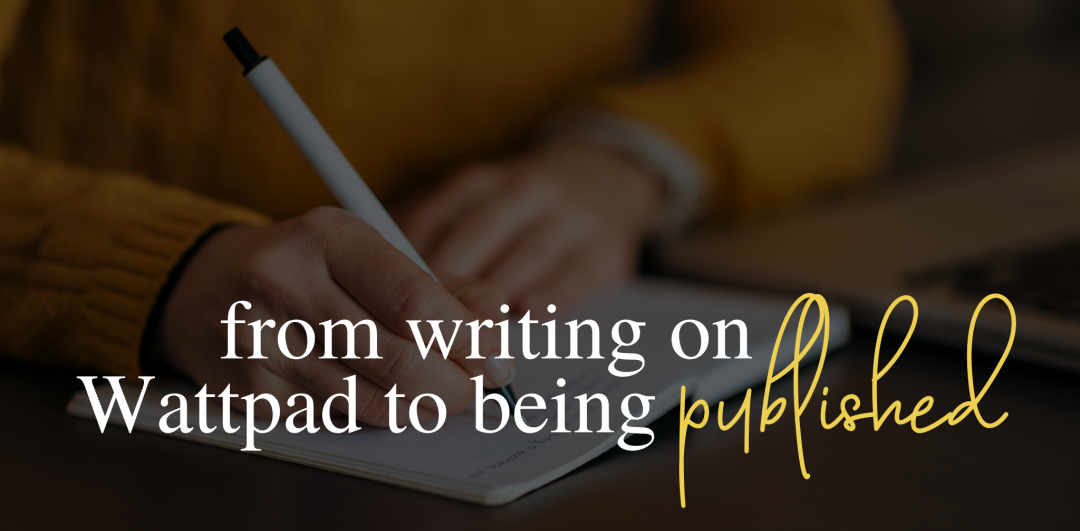 From writing on Wattpad to being published
