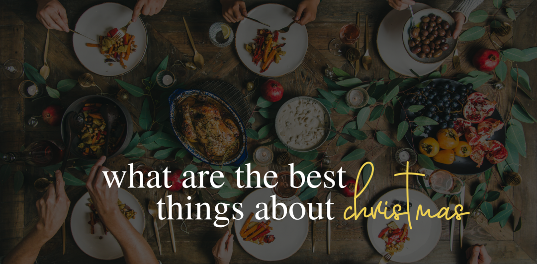 What are the best things about Christmas?