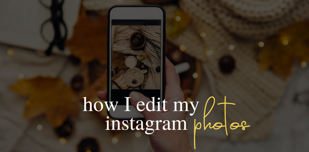 How I edit my Instagram photos -2