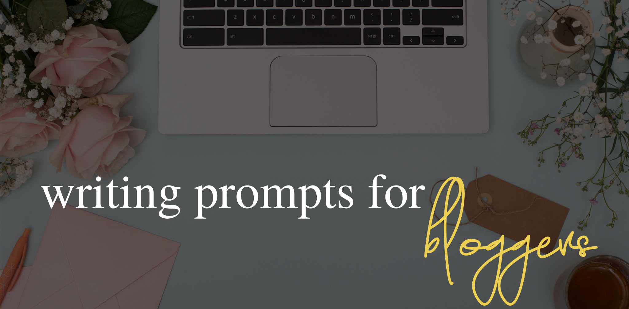 Writing prompts for bloggers; books, mental health, travel, fashion, lifestyle & food