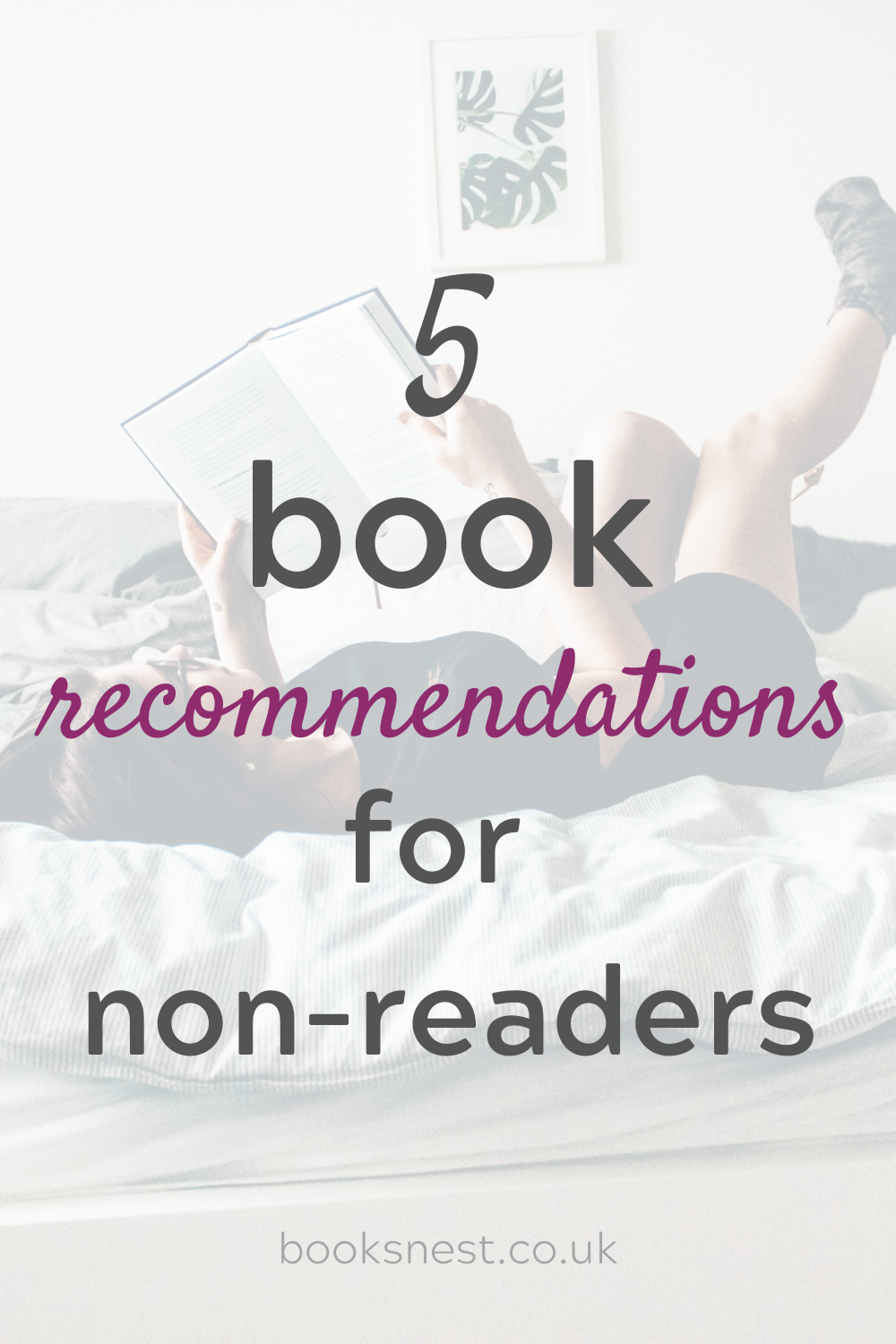 Books to encourage your non-reader friends to love reading
