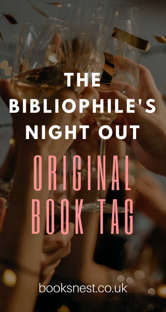 The bibliophile's night out book tag | Original book tag