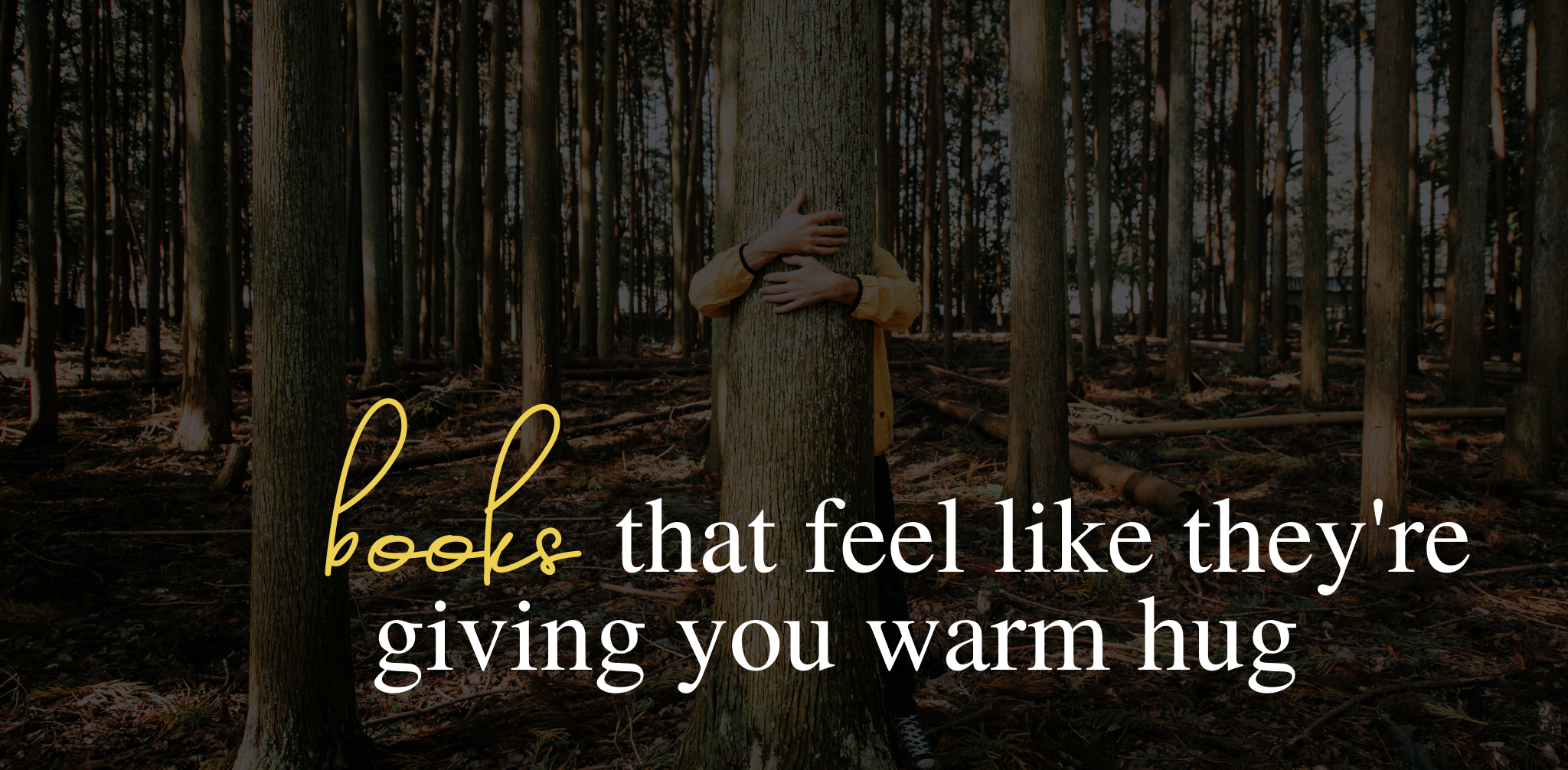 Books that feel like they are giving you a warm hug