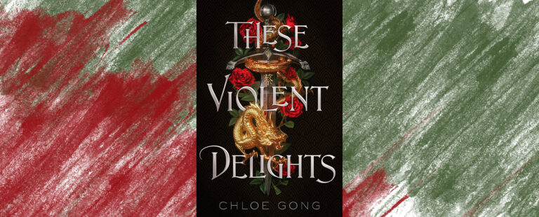 These Violent Delights, Chloe Gong | Book Review