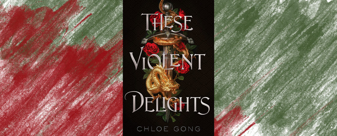 These Violent Delights, Chloe Gong | Book Review