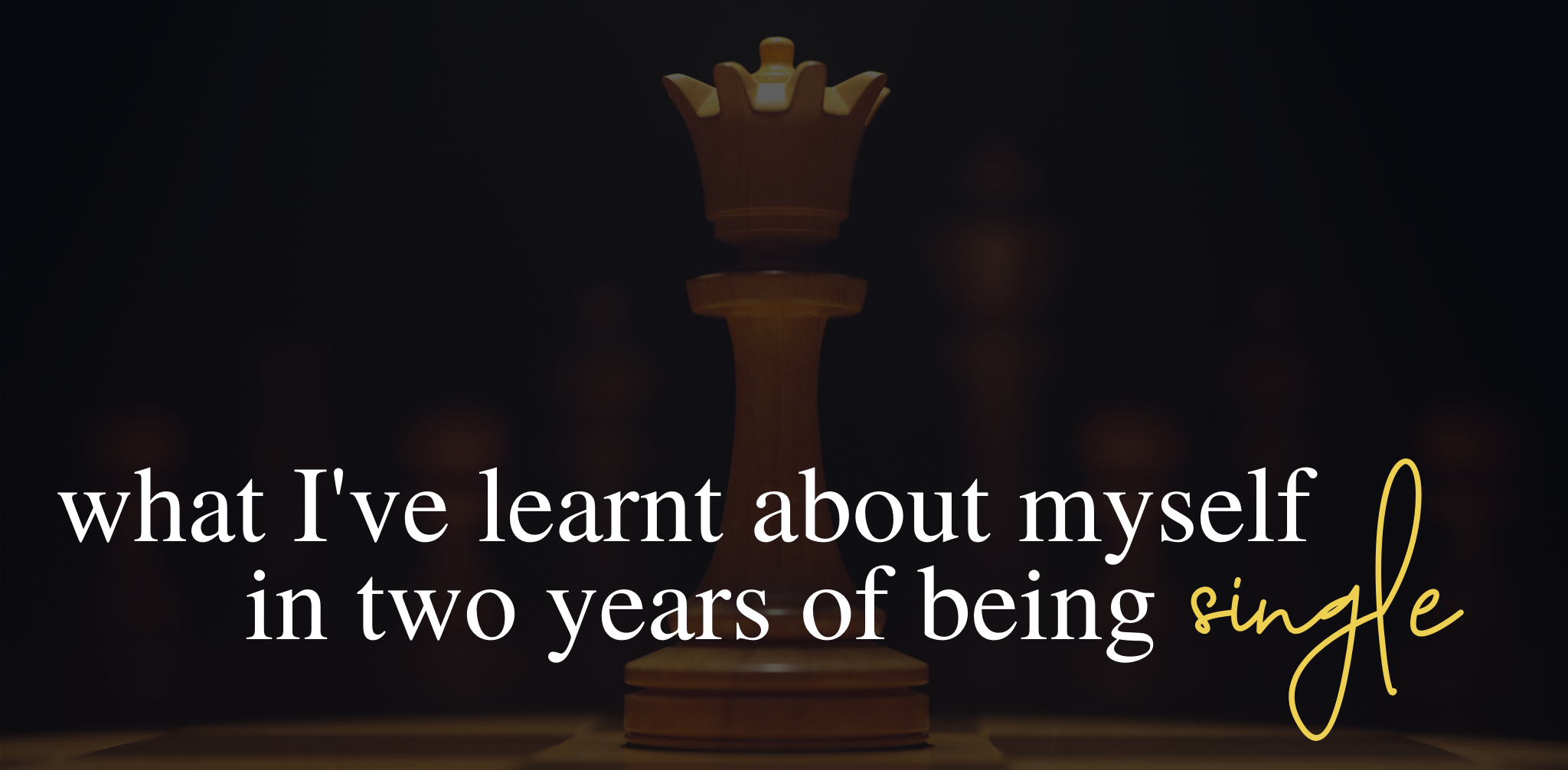 What I’ve learnt about myself in two years of being single and how its empowered me